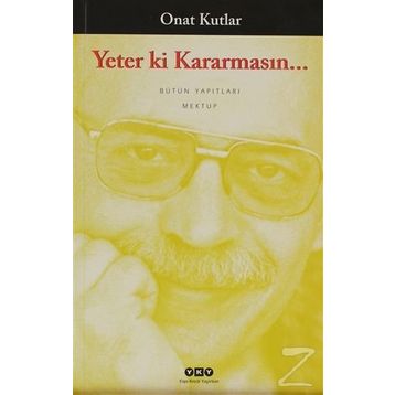 YETER KI KARARMASIN - ONAT KUTLAR