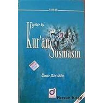 YETER KI KUR'AN SUSMASIN - ÖMER SARUHAN