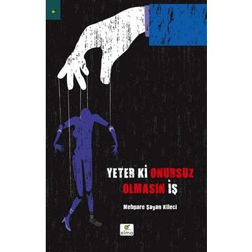Yeter ki Onursuz Olmasın İş - mehpare sayan kileci