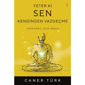 Yeter Ki Sen Kendinden Vazgeçme - Caner Türk