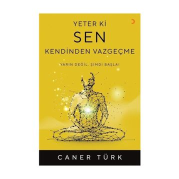 Yeter Ki Sen Kendinden Vazgeçme - Caner Türk