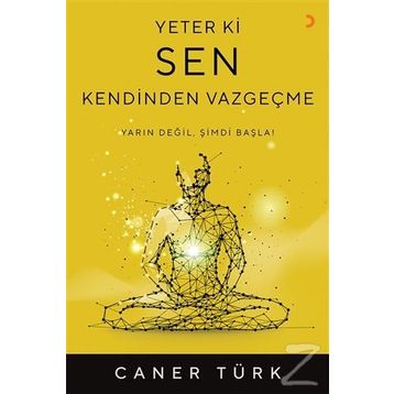 Yeter Ki Sen Kendinden Vazgeçme - Caner Türk