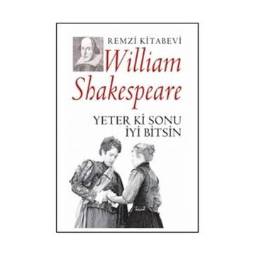 Yeter ki Sonu İyi Bitsin - William Shakespeare