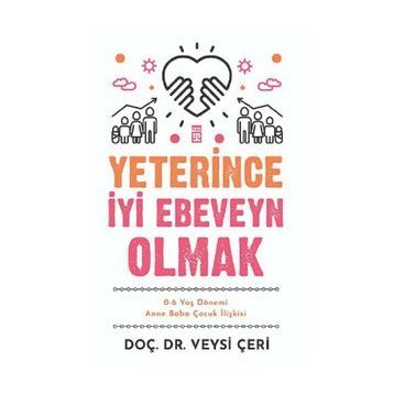 Yeterince İyi Ebeveyn Olmak-Veysi Çeri