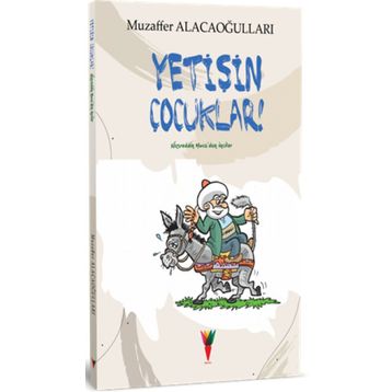 Yetişin Çocuklar! Nasreddin Hocadan İnciler - Muzaffer Alacaoğull