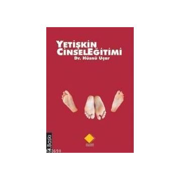 YETİŞKİN CINSEL EĞİTİMİ - HÜSNÜ UÇAR