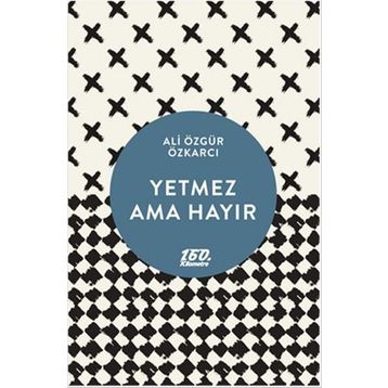 YETMEZ AMA HAYIR - ALI ÖZGÜR ÖZKARCI