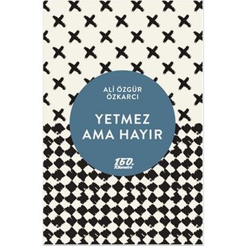 YETMEZ AMA HAYIR - ALI ÖZGÜR ÖZKARCI