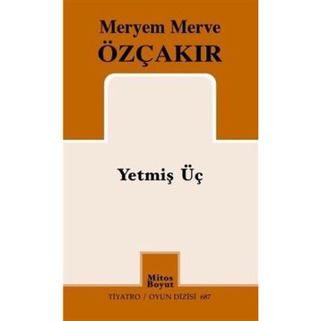Yetmiş Üç Meryem Merve Özçakır