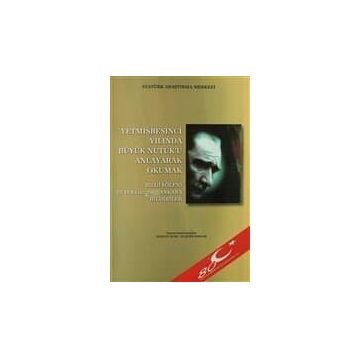 Yetmişbeşinci Yılında Büyük Nutuk’u Anlayarak Okumak - Gazi Mustafa Kemal Atatürk