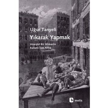 Yıkarak Yapmak - Uğur Tanyeli