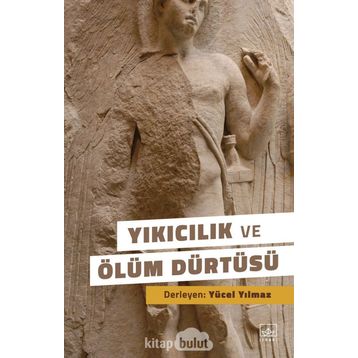 Yıkıcılık ve Ölüm Dürtüsü -Yücel Yılmaz