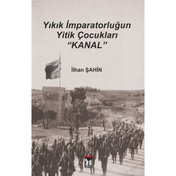 Yıkık İmparatorluğun Yitik Çocukları Kanal - İlhan Şahin