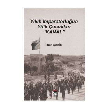 Yıkık İmparatorluğun Yitik Çocukları Kanal - İlhan Şahin