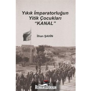 Yıkık İmparatorluğun Yitik Çocukları Kanal - İlhan Şahin