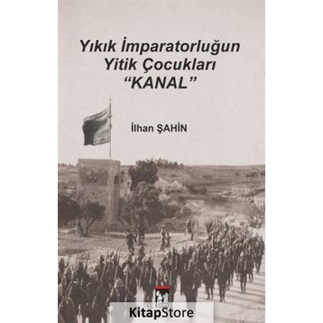 Yıkık İmparatorluğun Yitik Çocukları Kanal - İlhan Şahin