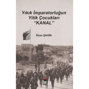 Yıkık İmparatorluğun Yitik Çocukları Kanal - İlhan Şahin