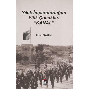Yıkık İmparatorluğun Yitik Çocukları Kanal - İlhan Şahin