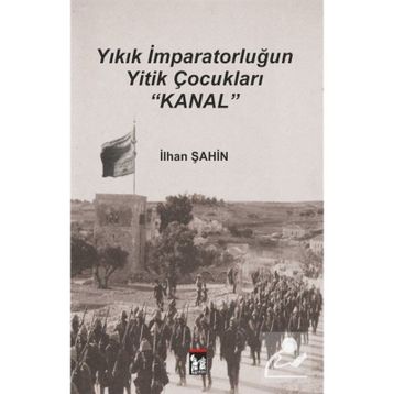 Yıkık İmparatorluğun Yitik Çocukları Kanal - İlhan Şahin