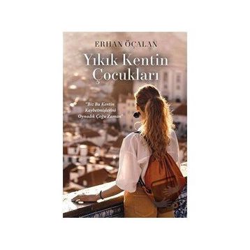 Yıkık Kentin Çocukları - Erhan Öçalan