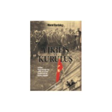 Yıkılış ve Kuruluş - Murat Bardakçı