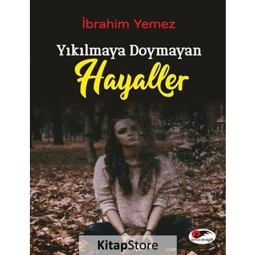 Yıkılmaya Doymayan Hayaller - İbrahim Yemez