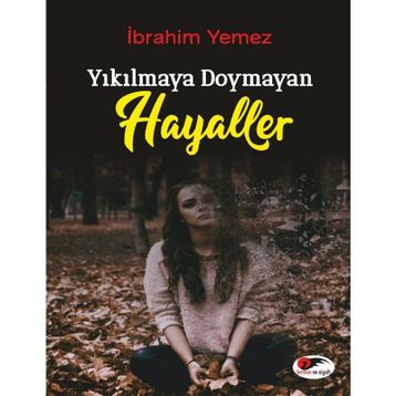 Yıkılmaya Doymayan Hayaller - İbrahim Yemez