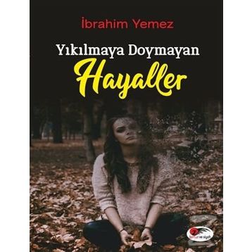 Yıkılmaya Doymayan Hayaller - İbrahim Yemez