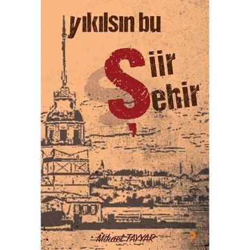 Yıkılsın Bu Şiir Şehir - Mikael Tayyar