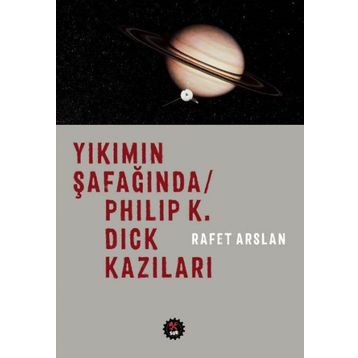 Yıkımın Şafağında - Philip K. Dick Kazıları