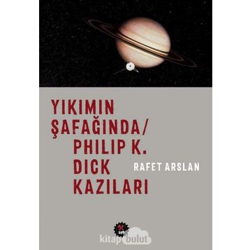Yıkımın Şafağında - Philip K. Dick Kazıları