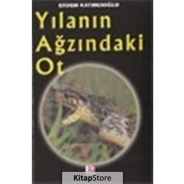 YILANIN AĞZINDAKİ OT - ERDEM KATIRCIOĞLU