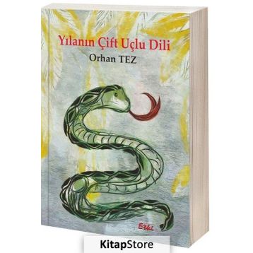 Yılanın Çift Uçlu Dili - Orhan Tez