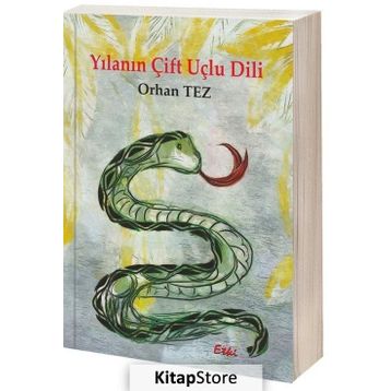Yılanın Çift Uçlu Dili - Orhan Tez