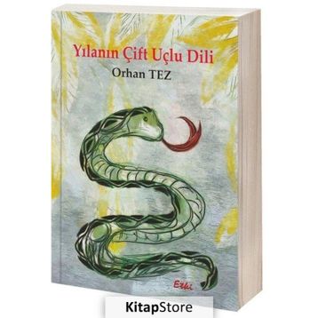 Yılanın Çift Uçlu Dili - Orhan Tez