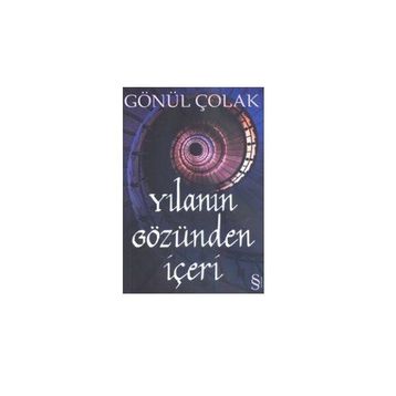 YILANIN GÖZÜNDEN İÇERİ - GÖNÜL ÇOLAK