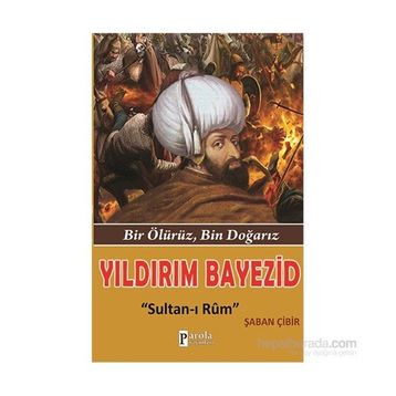 Yıldırım Bayezid Sultan-ı Rum - Şaban Çibir