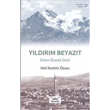Yıldırım Beyazıt Erken Elveda Dedi - Halil İbrahim Özcan