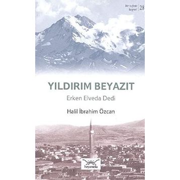 Yıldırım Beyazıt Erken Elveda Dedi - Halil İbrahim Özcan