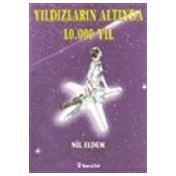 YILDIZLARIN ALTINDA 10.000 YIL (ASTROLOJİ) - NIL ELDEM