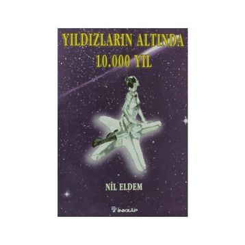 YILDIZLARIN ALTINDA 10.000 YIL (ASTROLOJİ) - NIL ELDEM