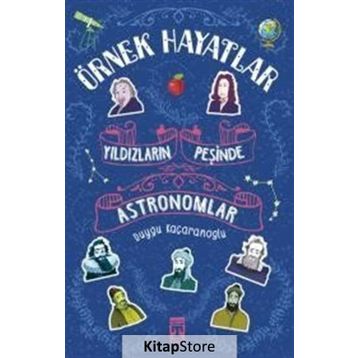 YILDIZLARIN PEŞİNDE - ASTRONOMLAR - DUYGU KAÇARANOĞLU
