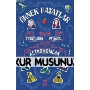 YILDIZLARIN PEŞİNDE - ASTRONOMLAR - DUYGU KAÇARANOĞLU