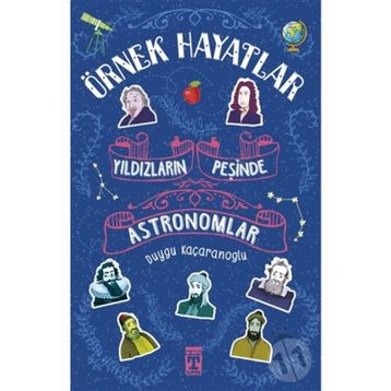 YILDIZLARIN PEŞİNDE - ASTRONOMLAR - DUYGU KAÇARANOĞLU
