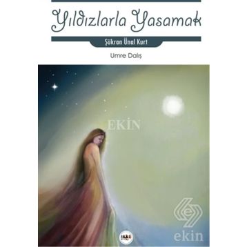 Yıldızlarla Yaşamak - Şükran Ünal Kurt