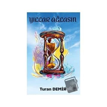 Yıllar Ağlasın - Turan Demir