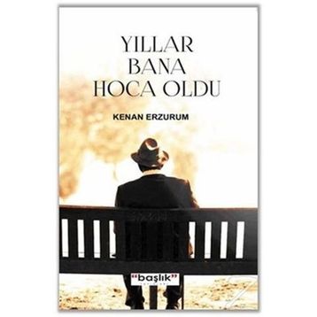Yıllar Bana Hoca Oldu / Kenan Erzurum