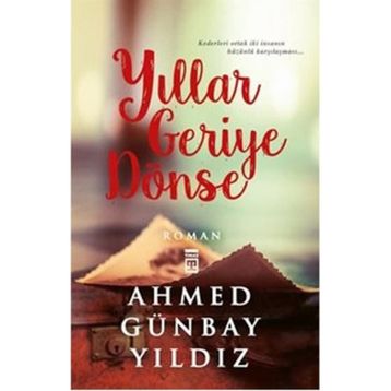 YILLAR GERIYE DÖNSE - AHMED GÜNBAY YILDIZ