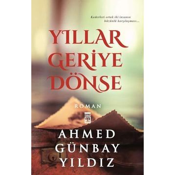 YILLAR GERIYE DÖNSE - AHMED GÜNBAY YILDIZ