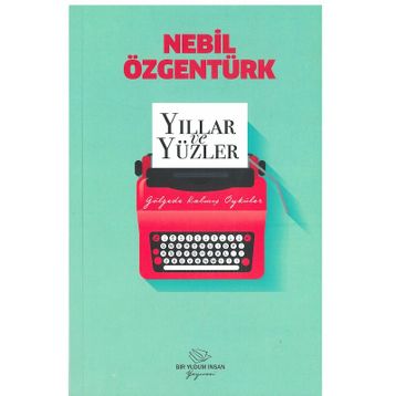 YILLAR VE YÜZLER - NEBIL ÖZGENTÜRK